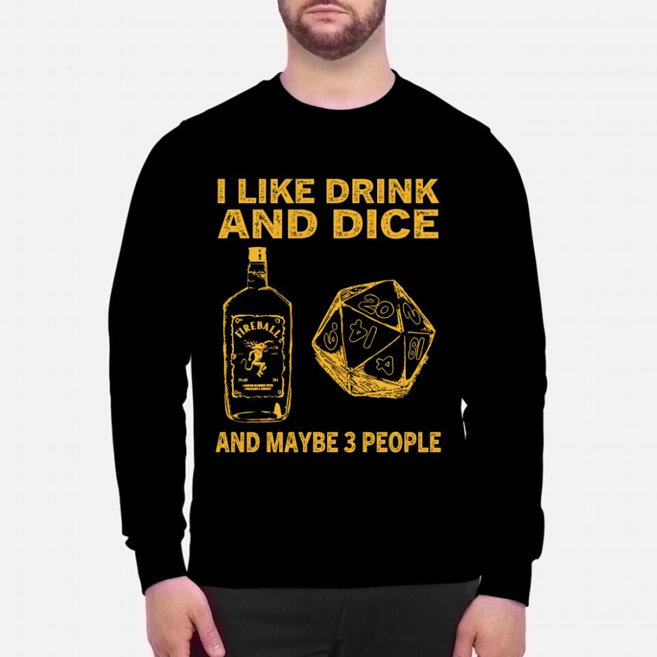 I like drink and dice